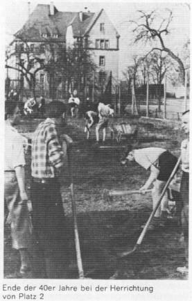 Ende der 40er Jahre bei der Herrichtung von Platz 2